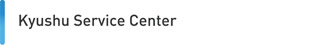 Kyushu service center